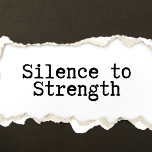 Silence to Strength
